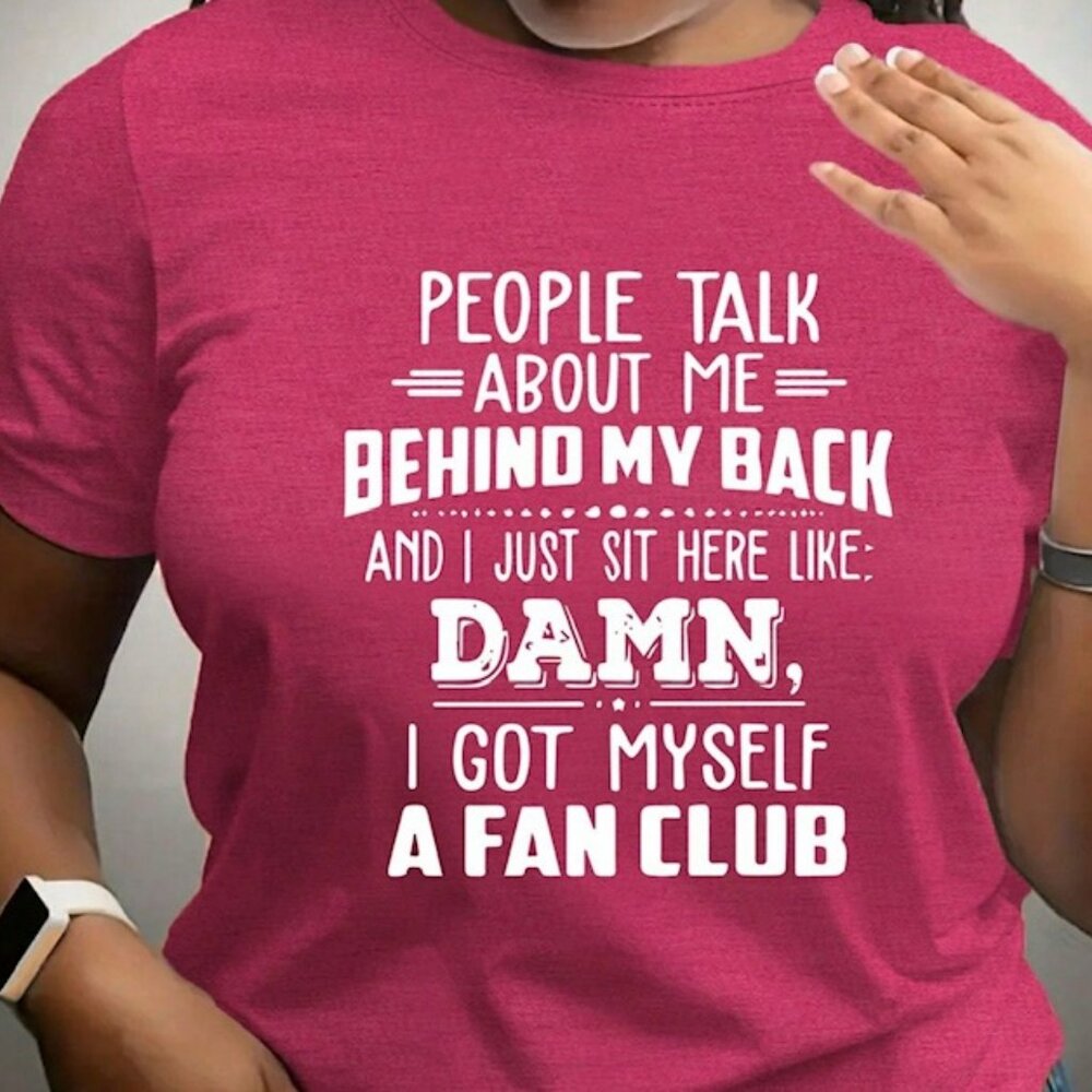 People Talk About Me Behind My Back and I Just Sit Here Like: Damn... T-Shirt